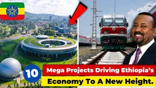 10 Mega Projects Driving Ethiopia’s Economy To A New Height....