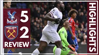 CRYSTAL PALACE 5-2 WEST HAM | HIGHLIGHTS REVIEW | PREMIER LEAGUE