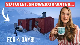 Living WITHOUT a toilet, shower and basic amenities for FOUR days | Svalbard Cabin