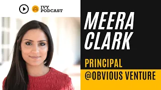 Career Success & Industry Trends in Venture Capital with Principal at Obvious Ventures - Meera Clark