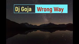 Dj Goja   Wrong Way  Official Single HD Video