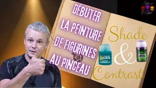 Le grand guide de la peinture de figurines 2/6 Shade et Contrast