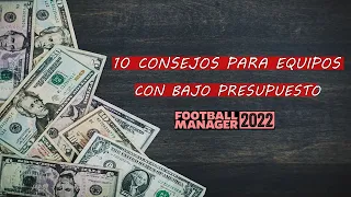 10 CONSEJOS PARA EQUIPOS CON BAJO PRESUPUESTO | Football Manager 22 en Español