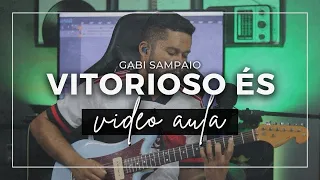 Vitorioso És // Gabi Sampaio // Video Aula (+TAB)