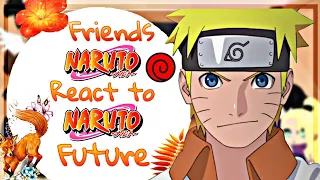 ~∆Friends Naruto react to 🍜Naruto's🍜 future∆~ Amigos Naruto reaccionan a Naruto's futuro~#2