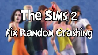 How To Fix The Sims 2 Crashing Randomly (4GB Patch)