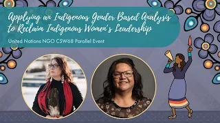 Applying an Indigenous Gender Based Analysis to Reclaim Indigenous Women’s Leadership | UNCSW68