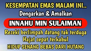 DOA INNAHU MIN SULAIMAN | DOA KAYA RAYA SEPERTI NABI SULAIMAN DENGARKAN DAN AMALKAN SEKARANG JUGA !!