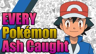 EVERY Pokémon Ash Caught (1997-2021)