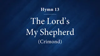 Hymn 13 - The Lord’s My Shepherd (Crimond)