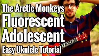 Fluorescent Adolescent - Ukulele Tutorial With Play Along - The Arctic Monkeys