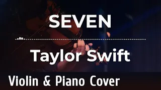 Seven (Violin & Piano Cover) - Taylor Swift