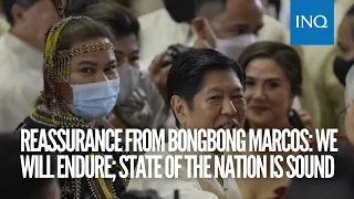 Reassurance from Bongbong Marcos: We will endure; state of the nation is sound
