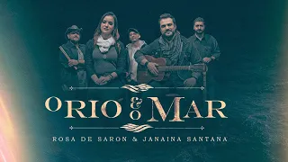 Rosa de Saron & Janaina Santana - O rio e o Mar (Clipe Oficial)