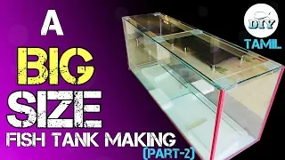 A Big Size Fish tank making-DIY (PART-2)