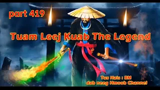 Tuam Leej Kuab The Legend Hmong Warrior ( Part 419 )