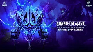 Adaro - I'm Alive (REBiRTH Festival Anthem 2019) (Re-Style & Vertex Remix) (OUT NOW)