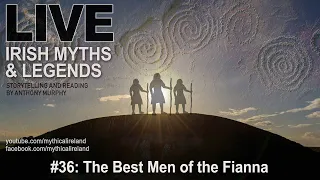 Live Irish Myths episode 36: The Best Men of the Fianna