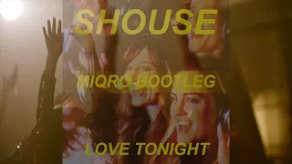 SHOUSE - "Love Tonight" (Miqro Bootleg)