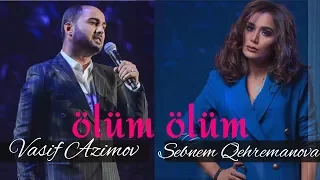 Vasif Azimov Ft Sebnem Qehremanova - Olum Olum | Azeri Music [OFFICIAL]