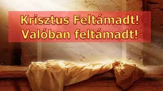 Krisztus feltámadt! Valóban feltámadt! - prédikáció