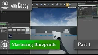 UE4 With Casey - Mastering Blueprints - Part 1 - Events