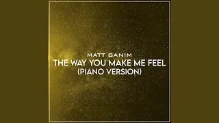 The Way You Make Me Feel (Piano Version)