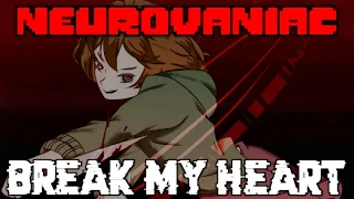 [Undertale No AU] "BREAK MY HEART" (Neurovaniac) NEONZ Remix