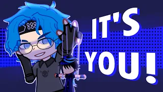 IT'S YOU! - Meme - Gacha Club !!FW!!