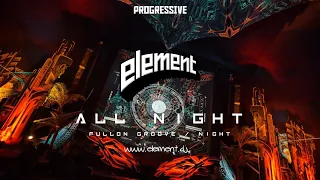 ELEMENT 12H ALL NIGHT SET @ PROGRESSIVE #69 | FULLON GROOVE + NIGHT | PT 3-6