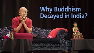 Why Buddhism decayed in India? ‒ Dzongsar Khyentse Rinpoche