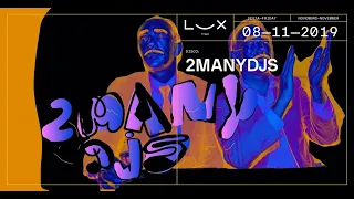 2manyDJs - Live @ Lux Frágil, Lisbon, Portugal - 2019-11-08