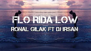 DJ IRSAN ft RONAL GILAK _ FLO RIDA LOW BREAKLATIN