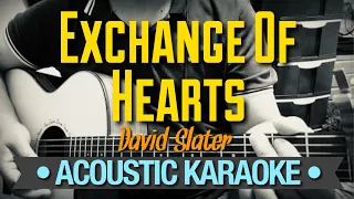 Exchange Of Hearts - David Slater (Acoustic Karaoke)