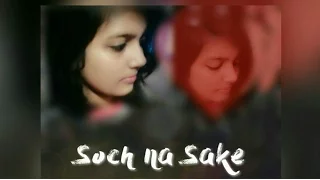 Soch Na Sake || Female Cover || Videesha Bhardwaj || Arijit Singh & Tulsi Kumar || Airlift