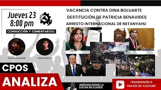 Vacancia de Boluarte, destitución de Benavides y arresto de Netanyahu | CPOS Analiza 23/05/2024