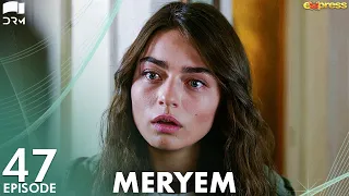 MERYEM - Episode 47 | Turkish Drama | Furkan Andıç, Ayça Ayşin | Urdu Dubbing | RO1Y