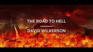 The Road To Hell - David Wilkerson (w/out music)