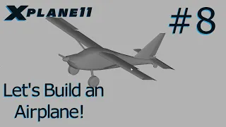 Making an airplane for X-Plane 11 Tutorial #8