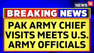 Pakistan Army Chief Meets U.S. Army Officials, Us Lays Out Roadmap For Pakistan: Sources | News18