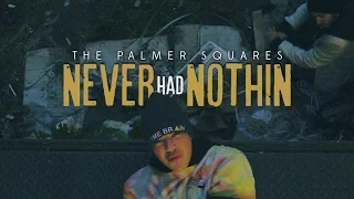 The Palmer Squares - Never Had Nothin' (Official Music Video)