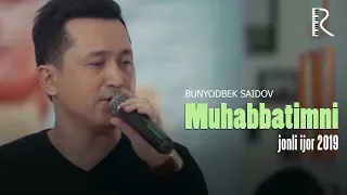 Bunyodbek Saidov - Muhabbatimni (jonli ijor 2019)