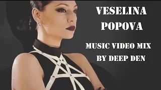 Veselina Popova - Music Video Mix By Deep Den