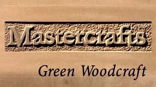 Mastercrafts part 1 of 6 - Green Woodcraft