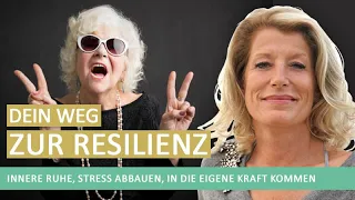 Dein Weg zur inneren Ruhe mit Resilienz: Stress abbauen und in die eigene Kraft kommen