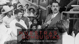 Nuestras conquistas | La candidatura de Cárdenas