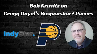 Bob Kravitz on Gregg Doyel's Suspension + Indiana Pacers