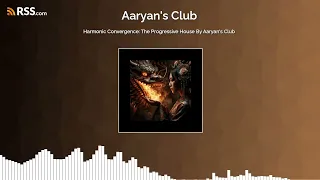 Harmonic Convergence: The Progressive House By Aaryan's Club