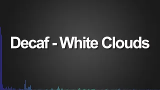 Decaf - White Clouds