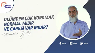 Ölümden çok korkmak normal midir ve çaresi var mıdır? | [Birfetva-Nureddin Yıldız]